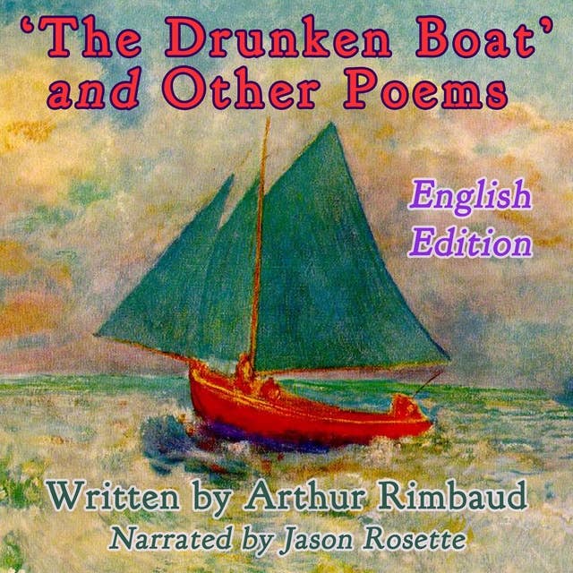"The Drunken Boat" and Other Poems by Arthur Rimbaud: English Edition