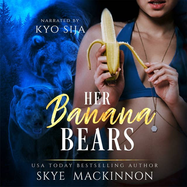 Her Banana Bears: Bear Shifter Reverse Harem
