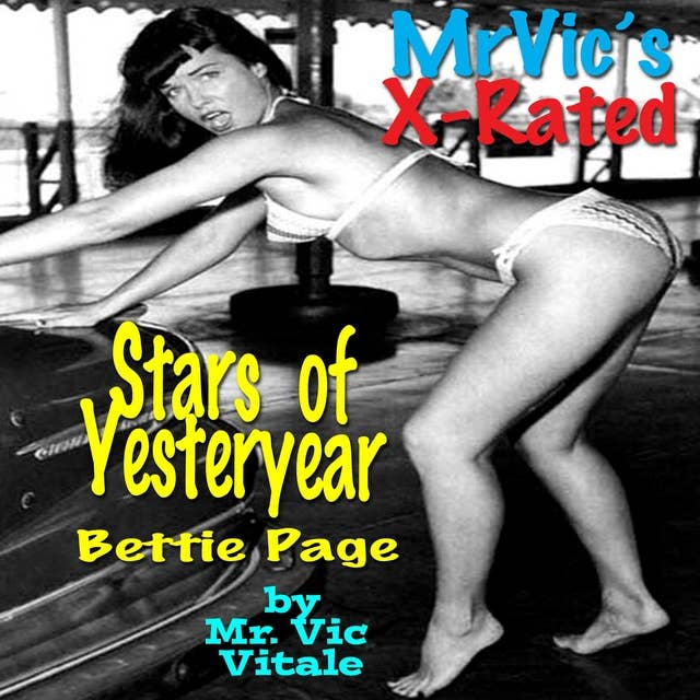 Bettie Page: Mr. Vic’s X-Rated Stars of Yesteryear