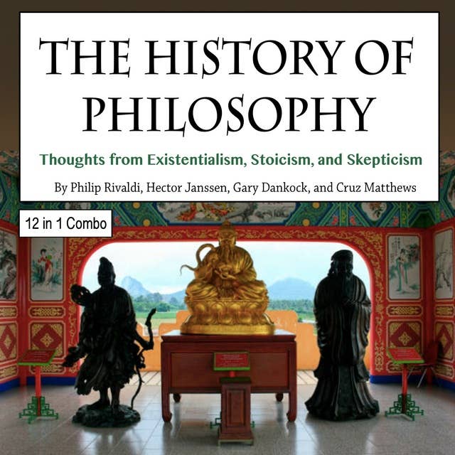 The History of Philosophy: Thoughts from Existentialism, Stoicism, and Skepticism