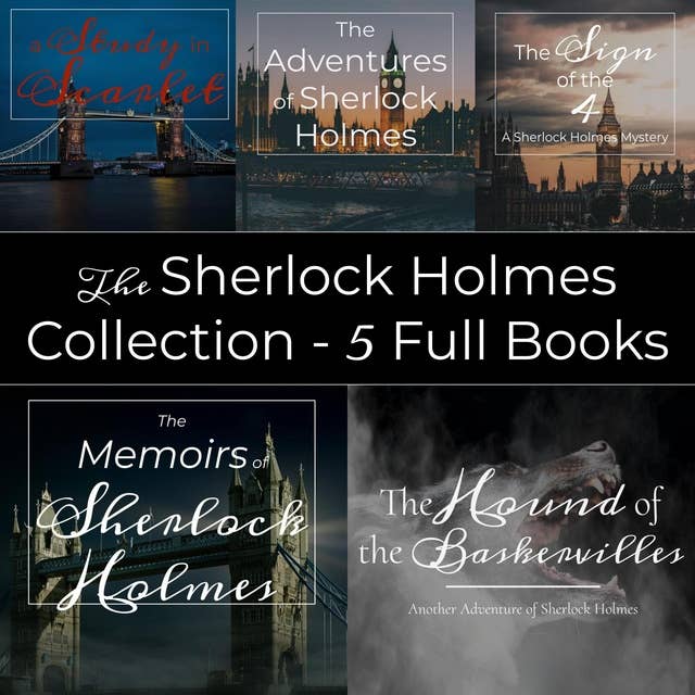 Sherlock Holmes Collection: Unabridged Audiobooks of A Study in Scarlet, The Adventures of Sherlock Holmes, The Sign of the Four, The Memoirs of Sherlock Holmes, and The Hound of the Baskervilles