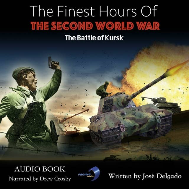 The Finest Hours of The Second World War: The Battle of Kursk