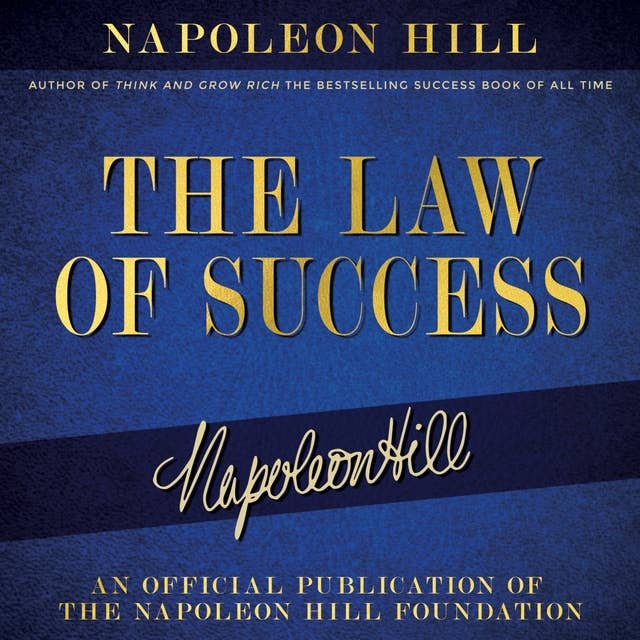 The Law of Success: An official production of the Napoleon Hill Foundation