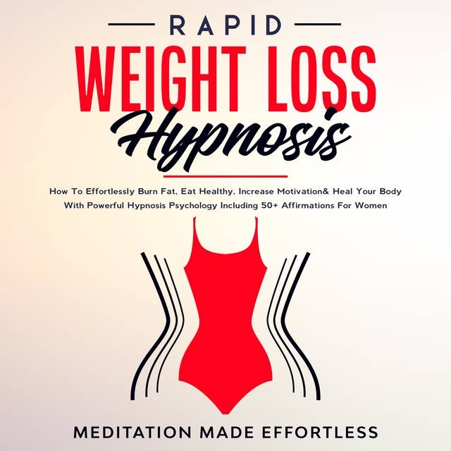 Rapid Weight Loss Hypnosis: Guided Self-Hypnosis& Meditations For Natural Weight Loss & For Effortless Fat Burn & Healthy Habits, Developing Mindfulness & Overcome Emotional Eating