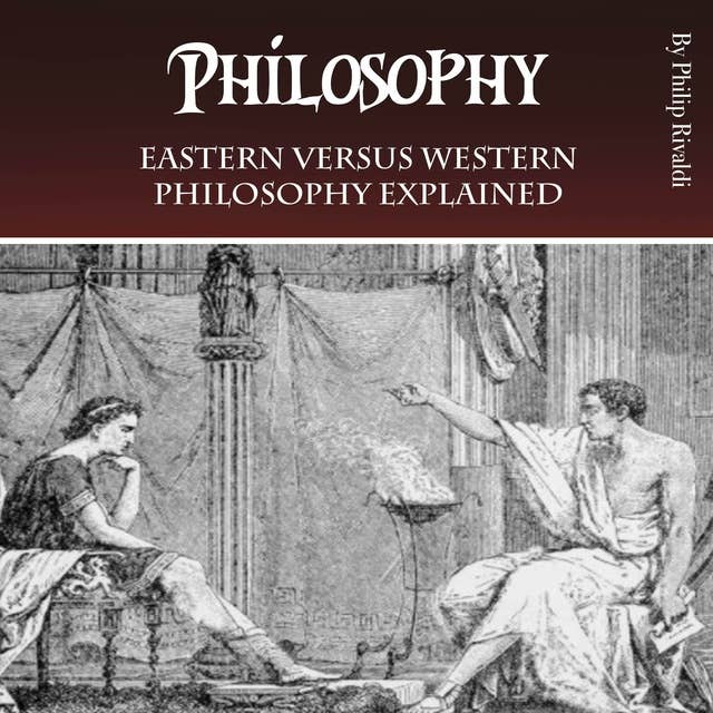 Philosophy: Eastern versus Western Philosophy Explained