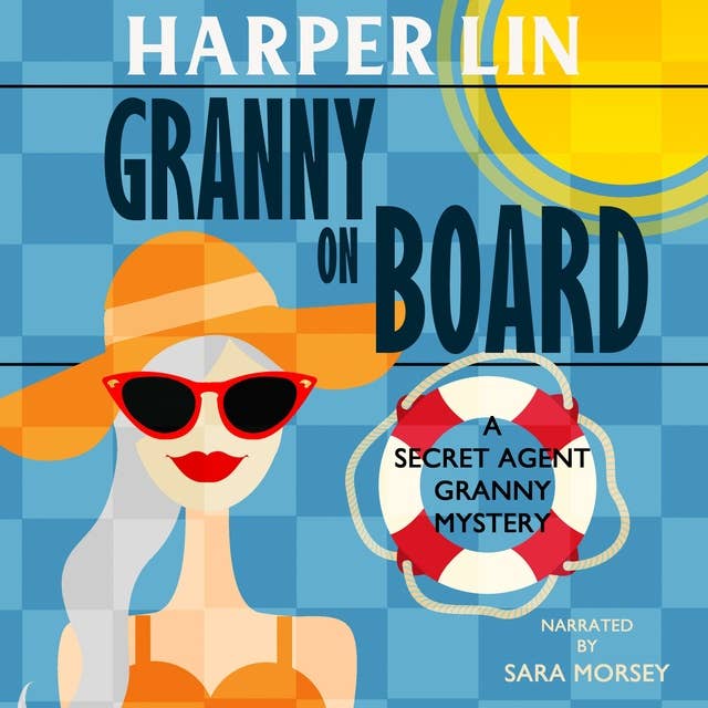Granny on Board: Book 7 of the Secret Agent Granny Mysteries