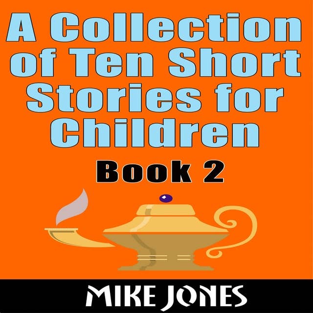 A Collection Of Ten Short Stories For Children – Book 2