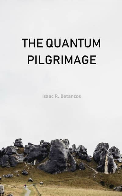 The Quantum Pilgrimage: An Existential Quest to the Quantum Self