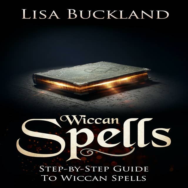 Wiccan Spells: Step-by-Step Guide To Wiccan Spells