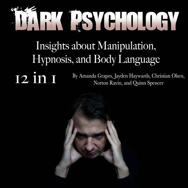 Dark Psychology: Insights about Manipulation, Hypnosis, and Body Language
