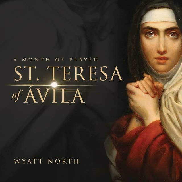 St.Teresa of Ávila: A Month of Prayer