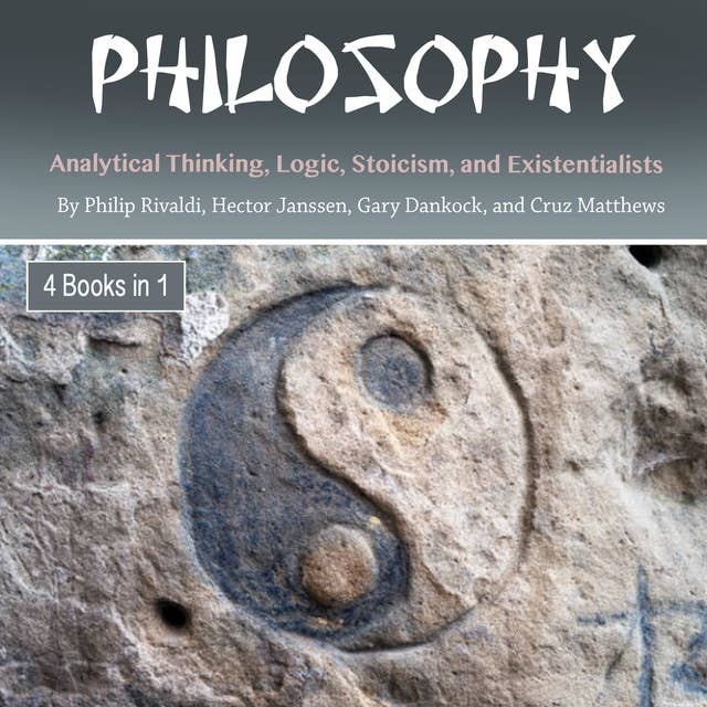 Philosophy: Analytical Thinking, Logic, Stoicism, and Existentialists