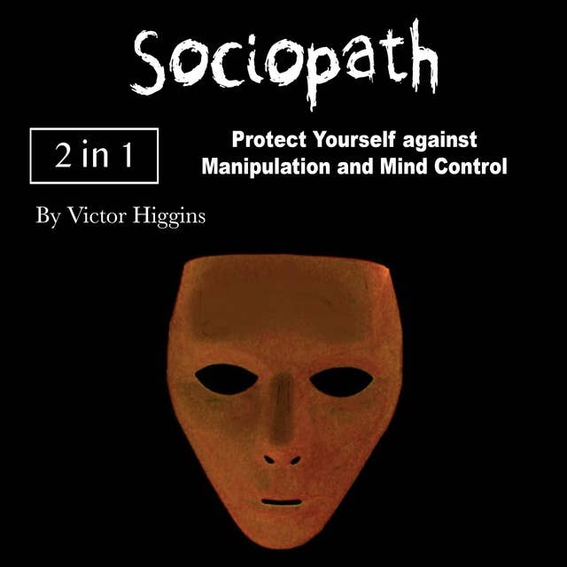 Sociopath: Protect Yourself against Manipulation and Mind Control