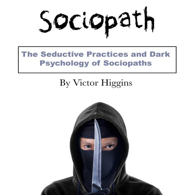 Sociopath: The Difficulty of Sociopaths and Psychopaths