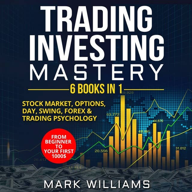 Trading Investing Mastery: 6 Books In 1
