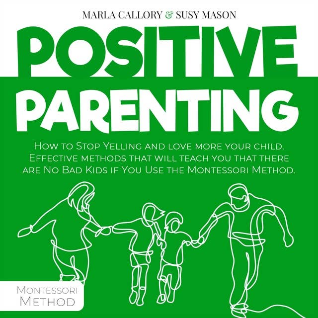 Positive Parenting: How to Stop Yelling and Love More Your Child