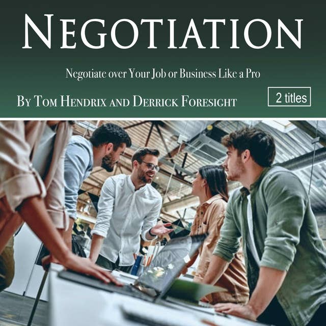 Negotiation: Negotiate over Your Job or Business Like a Pro