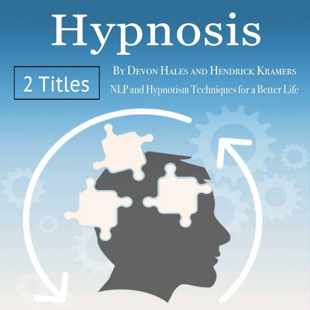 Hypnosis: NLP and Hypnotism Techniques for a Better Life