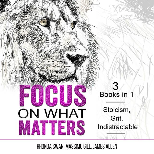 Focus on What Matters: Stoicism, Grit, indistractable