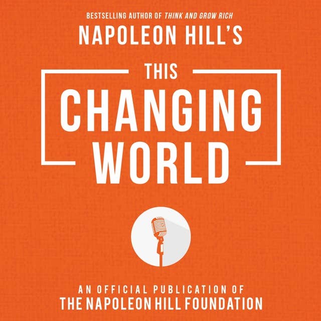 This Changing World: An Official Production of the Napoleon Hill Foundation