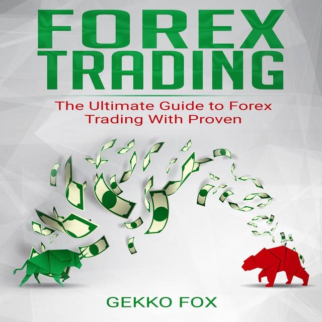 Forex Trading: The Ultimate Guide to Forex Trading with Proven Strategies