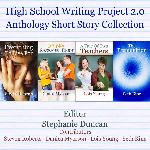 High School Writing Project 2.0 Anthology: Short Story Collection