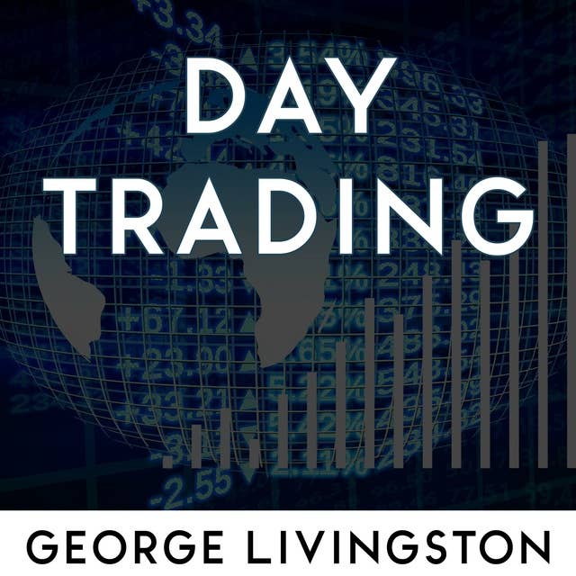 Day Trading: Learn the secrets of trading for profit in forex and stocks: Suitable for beginners