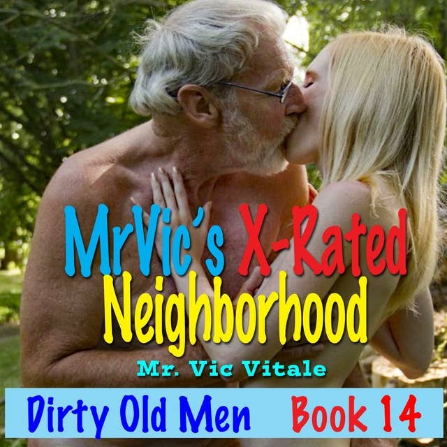 Dirty Old Men / Book 14: Mr. Vic’s X-Rated Neighborhood