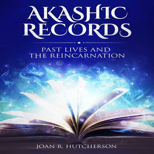 Akashic Records: Past Lives and the Reincarnation