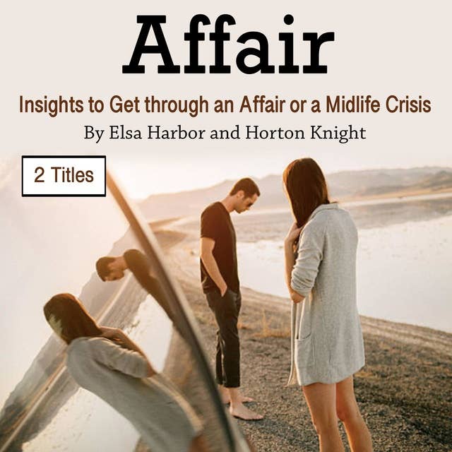 Affair: Insights to Get through an Affair or a Midlife Crisis