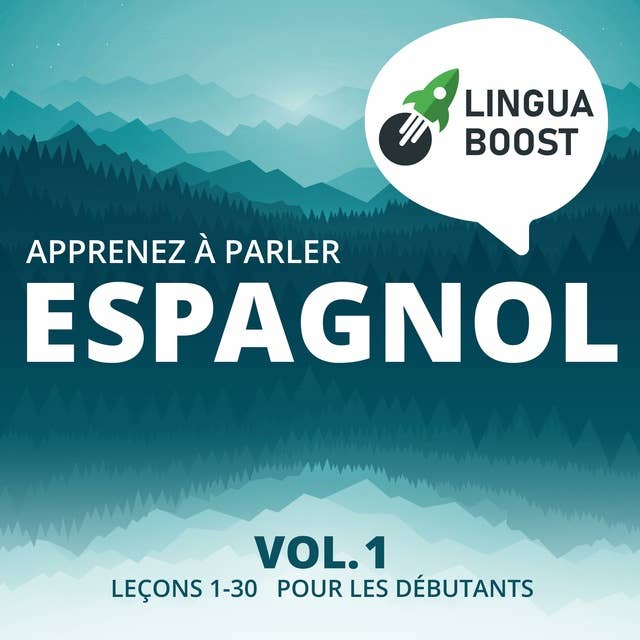 Apprenez à parler espagnol Vol. 1: Leçons 1-30. Pour les débutants. by LinguaBoost