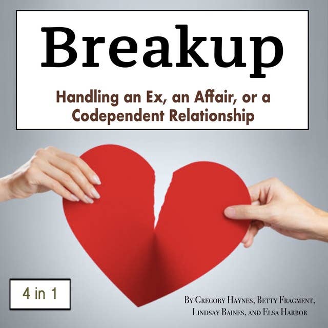 Breakup: Handling an Ex, an Affair, or a Codependent Relationship
