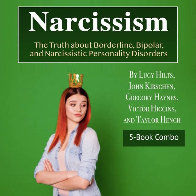 Narcissism: The Truth about Borderline, Bipolar, and Narcissistic Personality Disorders