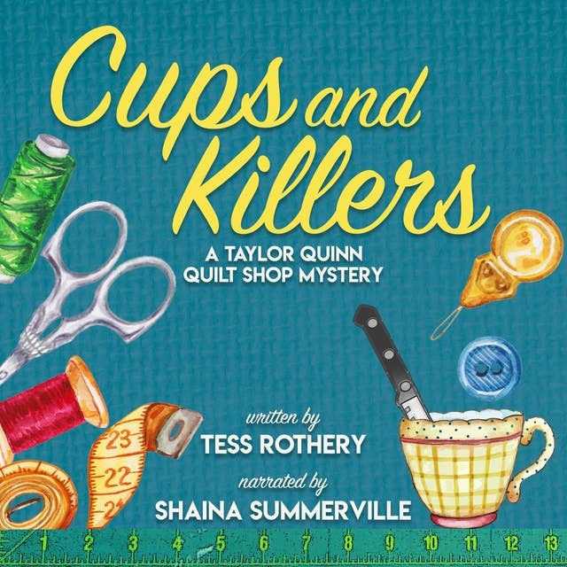Cups and Killers: A Taylor Quinn Quilt Shop Mystery