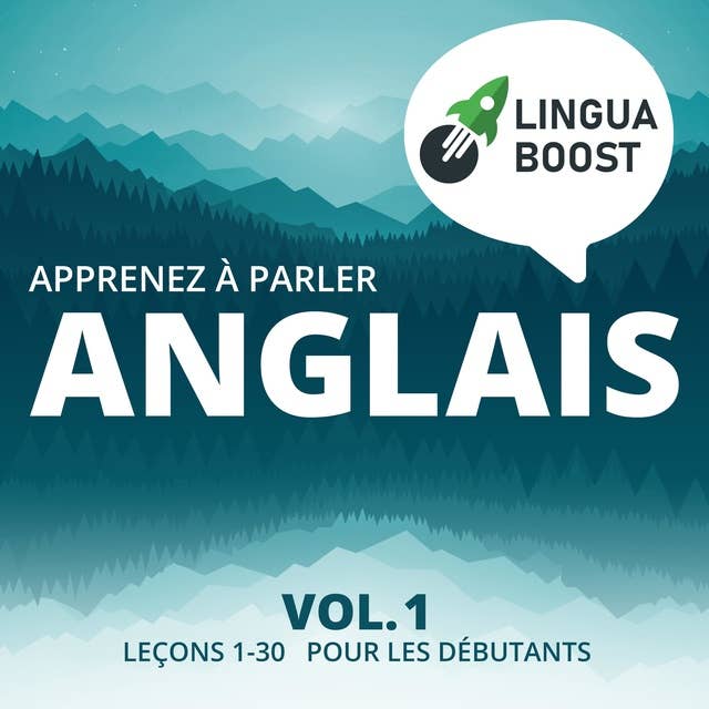 Apprenez à parler anglais Vol. 1: Leçons 1-30. Pour les débutants. by LinguaBoost