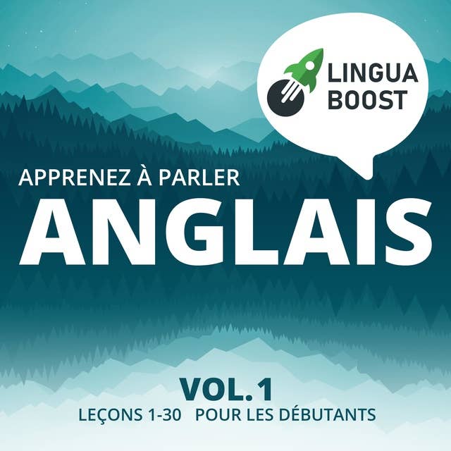 Apprenez à parler anglais Vol. 1: Leçons 1-30. Pour les débutants.