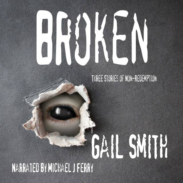 Broken: Three Stories of Non-Redemption
