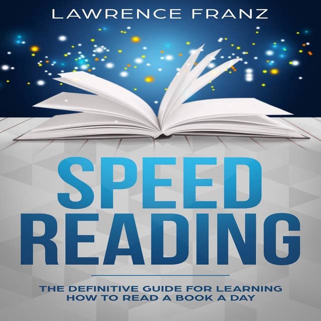 Speed Reading: The Definitive Guide for Learning How to Read a Book a Day