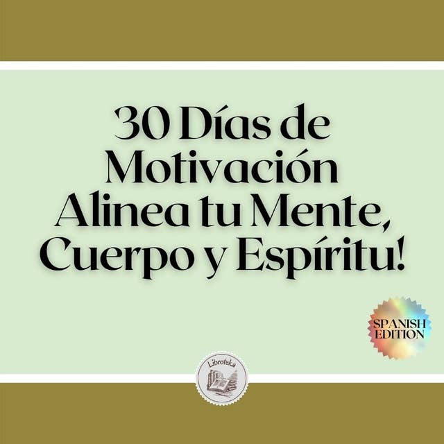 30 Días de Motivación: Alinea tu Mente, Cuerpo y Espíritu!