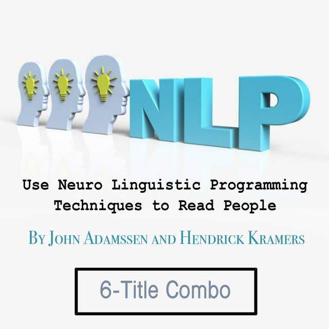 NLP: Use Neuro Linguistic Programming Techniques to Read People