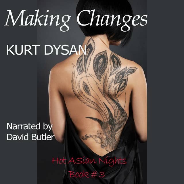 Making Changes: Book 3 of "Hot Asian Nights"