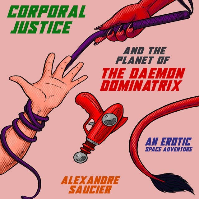 Corporal Justice and the Planet of the Daemon Dominatrix: An Erotic Space Adventure