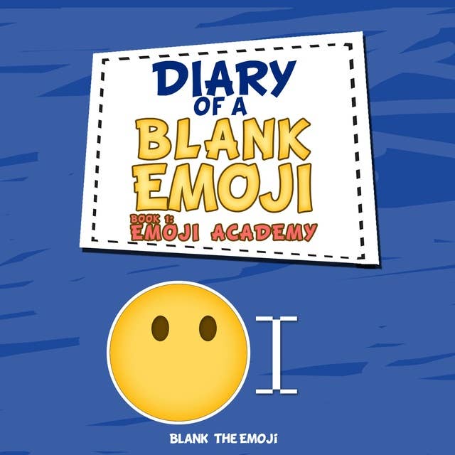 Diary of a Blank Emoji: Emoji Academy
