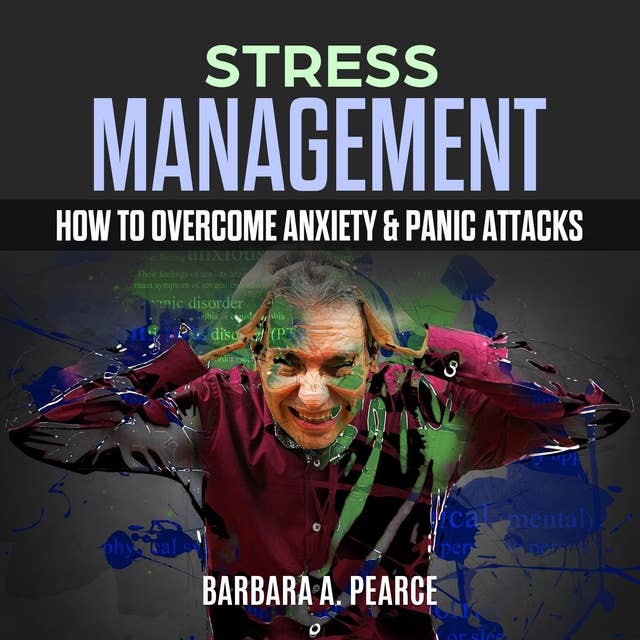 Stress Management: How to Overcome Anxiety & Panic Attacks