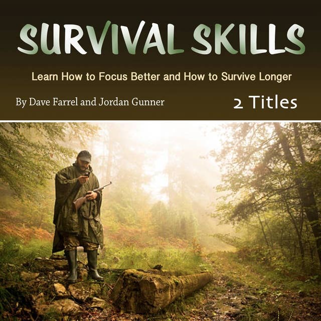 Survival Skills: Learn How to Focus Better and How to Survive Longer