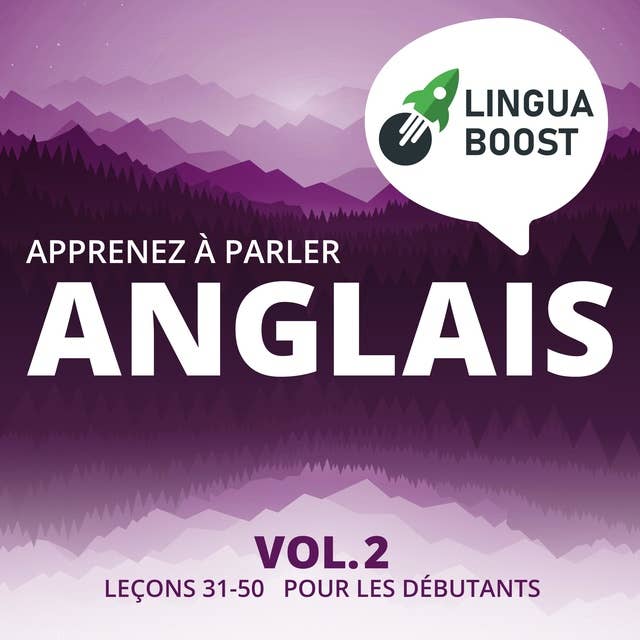 Apprenez à parler anglais Vol. 2: Leçons 31-50. Pour les débutants. by LinguaBoost