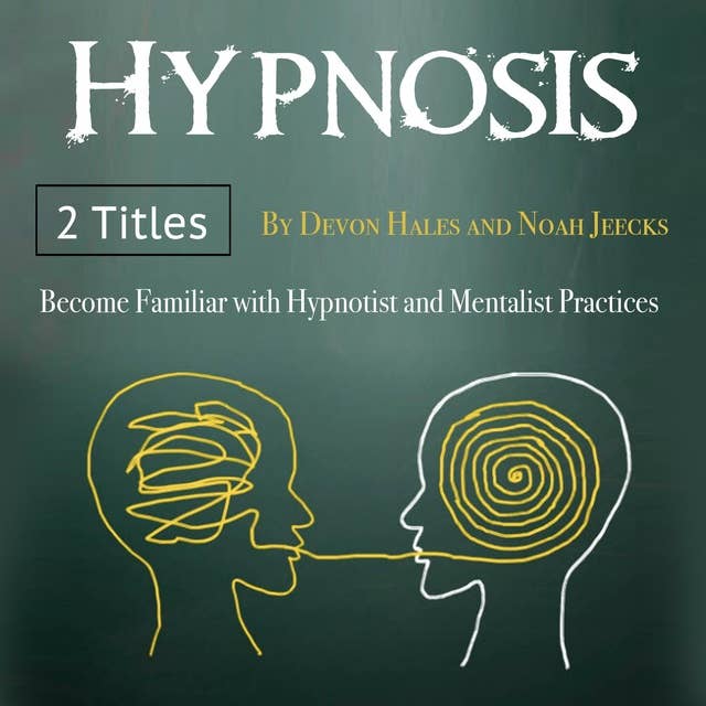 Hypnotism: Become Familiar with Hypnotist and Mentalist Practices