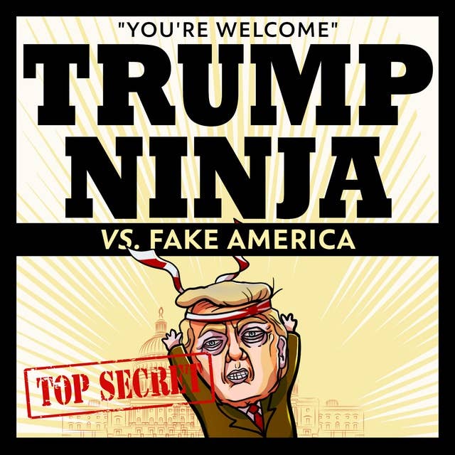 Trump Ninja Vs Fake America: "You're Welcome"