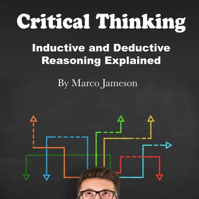 Critical Thinking: Inductive and Deductive Reasoning Explained
