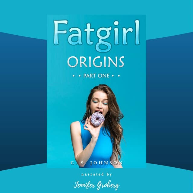 Fatgirl: Origins, Part One: Fatgirl, #1